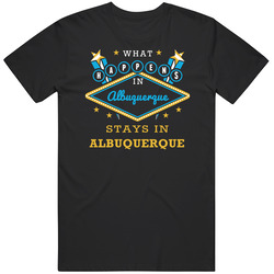 What Happens In Albuquerque Stays In Albuquerque Vegas Parody Unisex T Shirt