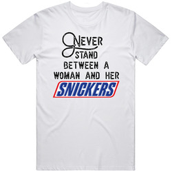 Never Stand Between A Woman And Her Snickers Unisex T Shirt Never Stand Between A Woman And Her Snickers Unisex T Shirt