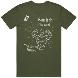 Pain Is For The Weak, The Strong Survive - Wardaddy Unisex T Shirt Pain Is For The Weak, The Strong Survive - Wardaddy Unisex T Shirt