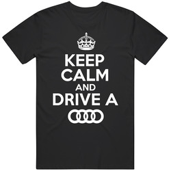 Keep Calm And Drive A Audi Graphic Black Cotton Unisex Unisex T Shirt Keep Calm And Drive A Audi Graphic Black Cotton Unisex Unisex T Shirt