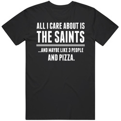 All I Care About Is The New Orleans Saints And Pizza Funny Football Unisex T Shirt All I Care About Is The New Orleans Saints And Pizza Funny Football Unisex T Shirt