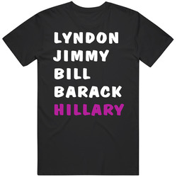 Hillary Clinton Barrack Jimmy Lyndon Bill 2016 Democratic President Unisex T Shirt Hillary Clinton Barrack Jimmy Lyndon Bill 2016 Democratic President Unisex T Shirt