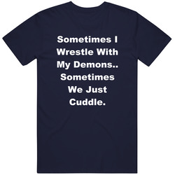 Sometimes I Wrestle With My Demons Light Unisex T Shirt Sometimes I Wrestle With My Demons Light Unisex T Shirt