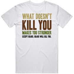 Bears Kill You Unisex T Shirt Bears Kill You Unisex T Shirt