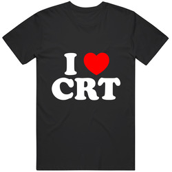 I Love Crt Unisex T Shirt I Love Crt Unisex T Shirt