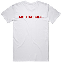 Art That Kills Crewneck Sweatshirt Unisex T Shirt