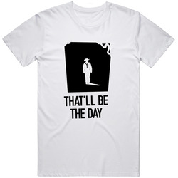 John Wayne That'll Be The Day Unisex T Shirt