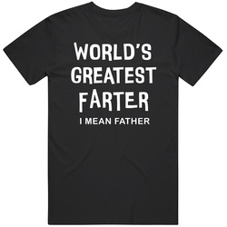 Worlds Greatest Farter Unisex T Shirt Worlds Greatest Farter Unisex T Shirt