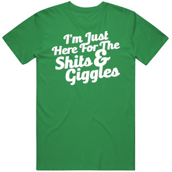 I'm Just Here For The Shits And Giggles Funny Party Cotton Irish Green T Shirt I'm Just Here For The Shits And Giggles Funny Party Cotton Irish Green T Shirt
