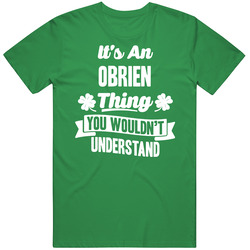 It's An Obrien Thing You Wouldn't Understand St. Patricks Day Last Name Cotton Irish Green T Shirt It's An Obrien Thing You Wouldn't Understand St. Patricks Day Last Name Cotton Irish Green T Shirt
