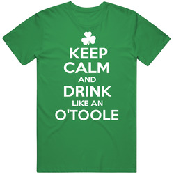 Keep Calm And Drink Like An O'toole Irish Parody Cotton Irish Green T Shirt