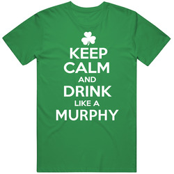Keep Calm And Drink Like An Murphy Irish Parody Cotton Irish Green T Shirt