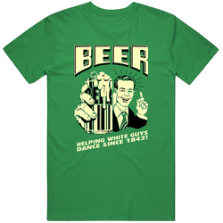Beer Helping White Guys Dance Since 1842 ! Cotton Irish Green T Shirt