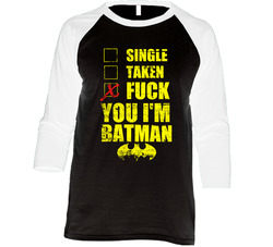 Single Taken Fuck You I'm Batman Funny Vintage Raglan Retro Raglan 3/4 Sleeve Shirt Single Taken Fuck You I'm Batman Funny Vintage Raglan Retro Raglan 3/4 Sleeve Shirt