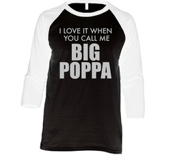 I Love It When You Call Me Big Poppa Vintage Raglan Retro Raglan 3/4 Sleeve Shirt I Love It When You Call Me Big Poppa Vintage Raglan Retro Raglan 3/4 Sleeve Shirt