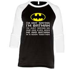 I'm Not Saying I'm Batman Vintage Raglan Retro Raglan 3/4 Sleeve Shirt I'm Not Saying I'm Batman Vintage Raglan Retro Raglan 3/4 Sleeve Shirt