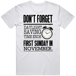 Dont Forget Daylight Saving Time Ends November Fun Time Change Unisex T Shirt Dont Forget Daylight Saving Time Ends November Fun Time Change Unisex T Shirt