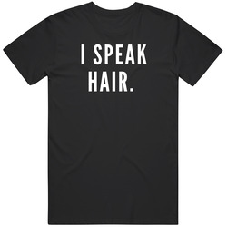 I Speak Hair, Hairstylist T Shirt, Hair Shirt, Hairdressers, Salon, Hair Stylist Gift Unisex T Shirt I Speak Hair, Hairstylist T Shirt, Hair Shirt, Hairdressers, Salon, Hair Stylist Gift Unisex T Shirt