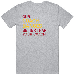 Coach Dances Better Unisex T Shirt Coach Dances Better Unisex T Shirt