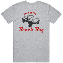 I've Got The Beach Bug T Shirt, Dune Buggy Tee, Vw Fiberglass Buggy Unisex T Shirt I've Got The Beach Bug T Shirt, Dune Buggy Tee, Vw Fiberglass Buggy Unisex T Shirt