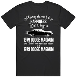 1979 Dodge Magnum Gt Money Cant Buy Happiness But It Buys Car Enthusiast Unisex T Shirt 1979 Dodge Magnum Gt Money Cant Buy Happiness But It Buys Car Enthusiast Unisex T Shirt