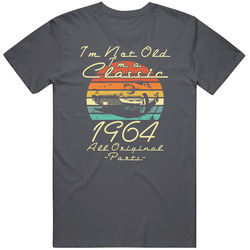 Not Old Im A Classic 1964 Unisex T Shirt Not Old Im A Classic 1964 Unisex T Shirt