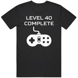 Level 40 Complete Video Games Funny 40th Birthday Unisex T Shirt Level 40 Complete Video Games Funny 40th Birthday Unisex T Shirt