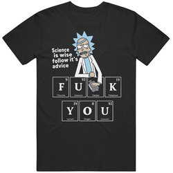 Rick Sanchez Science Is Wise Follow It’s Advice Fuck You Unisex T Shirt Rick Sanchez Science Is Wise Follow It’s Advice Fuck You Unisex T Shirt