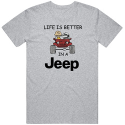 Life Is Better In A Jeep Unisex T Shirt Life Is Better In A Jeep Unisex T Shirt
