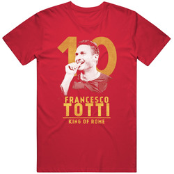 Francesco Totti - King Of Rome Unisex T Shirt Francesco Totti - King Of Rome Unisex T Shirt
