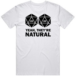 D20 Yeah They're Natural Man's White Unisex T Shirt D20 Yeah They're Natural Man's White Unisex T Shirt
