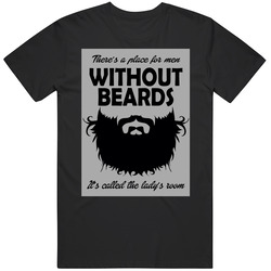 There's A Place For Men Without Beards Unisex T Shirt There's A Place For Men Without Beards Unisex T Shirt