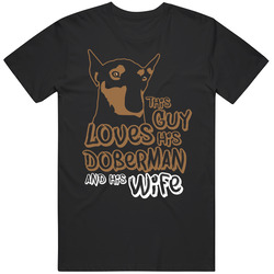 Doberman This Husband Loves His Wife Unisex T Shirt Doberman This Husband Loves His Wife Unisex T Shirt