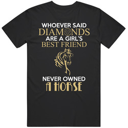 Whoever Said Diamonds - Horse Unisex T Shirt Whoever Said Diamonds - Horse Unisex T Shirt