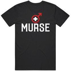 Murse Male Nurse Medical Hospital Healthcare Worker Job Gift Unisex T Shirt Murse Male Nurse Medical Hospital Healthcare Worker Job Gift Unisex T Shirt