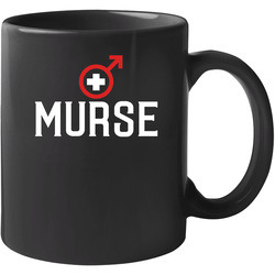 Murse Male Nurse Medical Hospital Healthcare Worker Job Gift Unisex Mug Murse Male Nurse Medical Hospital Healthcare Worker Job Gift Unisex Mug