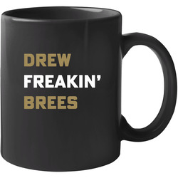 Drew Freakin' Brees Unisex Mug Drew Freakin' Brees Unisex Mug