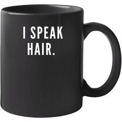 I Speak Hair, Hairstylist T Shirt, Hair Shirt, Hairdressers, Salon, Hair Stylist Gift Unisex Mug I Speak Hair, Hairstylist T Shirt, Hair Shirt, Hairdressers, Salon, Hair Stylist Gift Unisex Mug