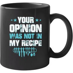 Your Opinion Was Not In My Recipe Unisex Unisex Mug Your Opinion Was Not In My Recipe Unisex Unisex Mug