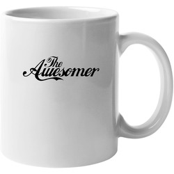The Awesomer - Yes, I'm Awesome - In Black Font Unisex Mug The Awesomer - Yes, I'm Awesome - In Black Font Unisex Mug