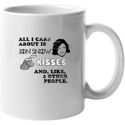 Jon Snow T Shirt, Jon Snow And Kisses Tee, All I Care About Is Jon Snow Kisses And Like 2 Other People Unisex Mug Jon Snow T Shirt, Jon Snow And Kisses Tee, All I Care About Is Jon Snow Kisses And Like 2 Other People Unisex Mug