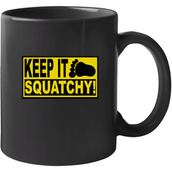 Keep It Squatchy Unisex Mug Keep It Squatchy Unisex Mug