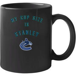 Vancouver Canucks Hockey,vancouver Canucks Tshirt, My Cup Size Is Stanley Vancouver Canucks Unisex Mug Vancouver Canucks Hockey,vancouver Canucks Tshirt, My Cup Size Is Stanley Vancouver Canucks Unisex Mug
