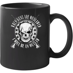 When Guns Are Outlawed I Will Be An Outlaw Unisex Mug When Guns Are Outlawed I Will Be An Outlaw Unisex Mug