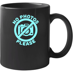 No Photos Please Funny Photography Celebrity Popular Unisex Mug No Photos Please Funny Photography Celebrity Popular Unisex Mug