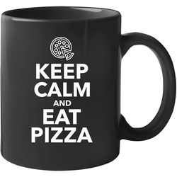 Keep Calm And Eat Pizza Unisex Mug Keep Calm And Eat Pizza Unisex Mug
