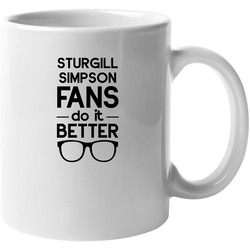 Sturgill Simpson Fans Do It Better Funny Unisex Mug Sturgill Simpson Fans Do It Better Funny Unisex Mug