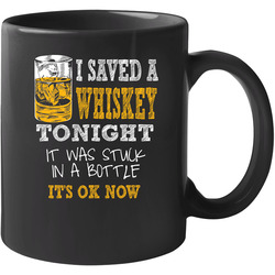 I Saved A Whiskey Tonight Unisex Mug I Saved A Whiskey Tonight Unisex Mug