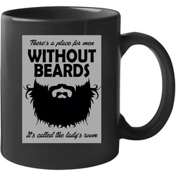 There's A Place For Men Without Beards Unisex Mug There's A Place For Men Without Beards Unisex Mug