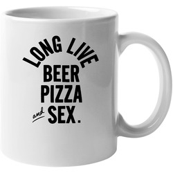 Long Live Beer Pizza And Sex Unisex Mug Long Live Beer Pizza And Sex Unisex Mug